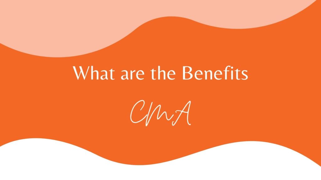What are the benefits of a CMA