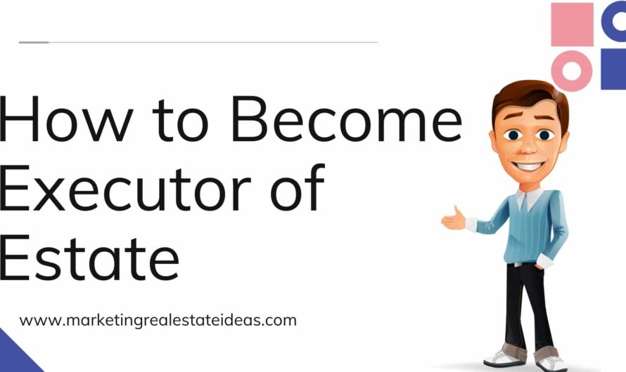 3 Things Need To Know How to Become Executor of Estate
