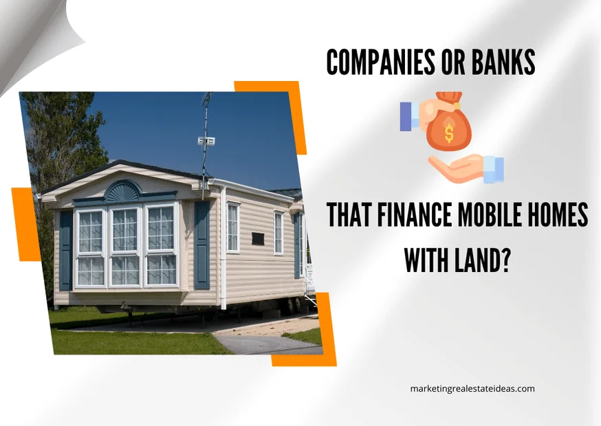 Banks That Finance Mobile Homes With Land OR Companies